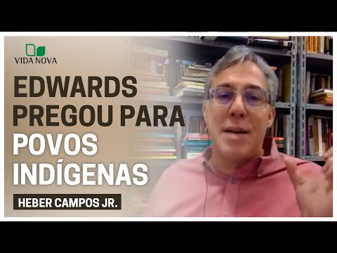 A VIDA MISSIONÁRIA DE JONATHAN EDWARDS | Heber Campos Jr.