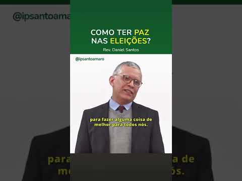 Como ter PAZ nas Eleições? – Rev. Daniel Santos