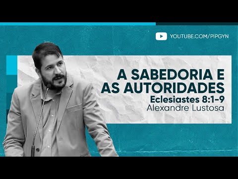 A sabedoria e as autoridades – Eclesiastes 8:1-9 | Rev. Herley Rocha