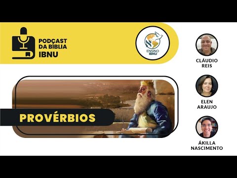 Podcast Bíblia IBNU: Provérbios 22b e 24 | Cláudio Reis | Elen Araújo | Ákilla Nascimento | 07