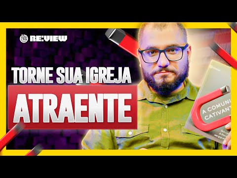 COMO CRIAR UMA IGREJA ATRATIVA? COMUNIDADE CATIVANTE | RE:VIEW