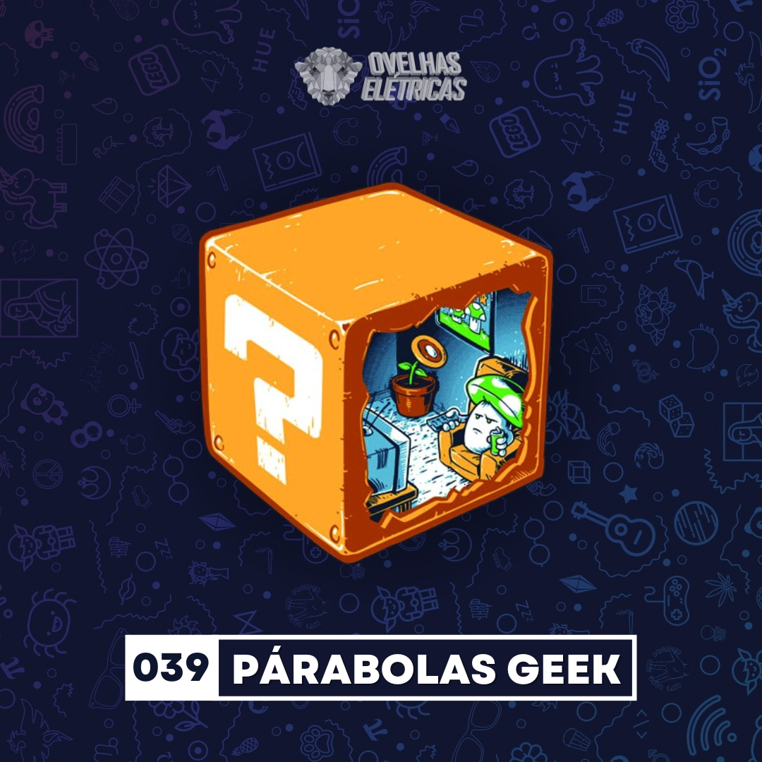 Ovelhas Elétricas 039 – Parábolas Geek