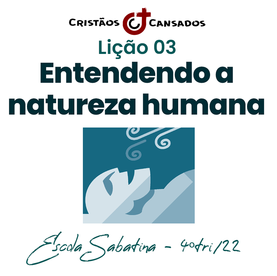 Entendendo a natureza humana | Vida, morte e eternidade – L03 | 4Tri22