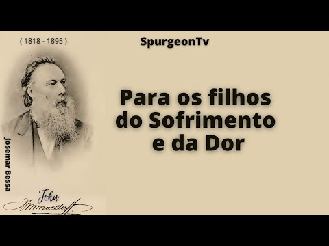 Para os filhos do Sofrimento e da Dor | John Macduff  ( 1818 – 1895 )