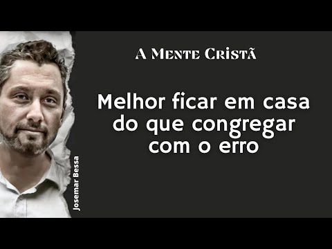 A Mente Cristã | Ep 02 | Melhor ficar em Casa do que Congregar com o Erro | Spurgeon – Pink – Tozer