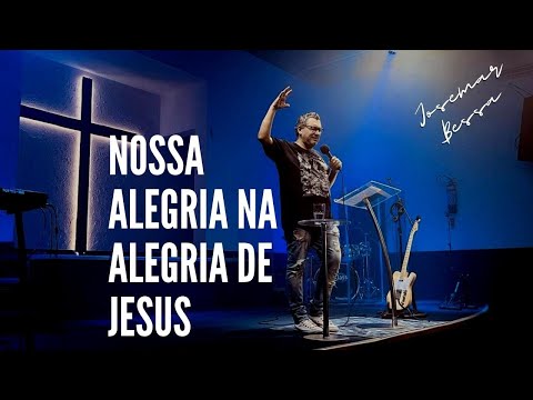 Nossa Alegria na Alegria de Jesus | Josemar Bessa