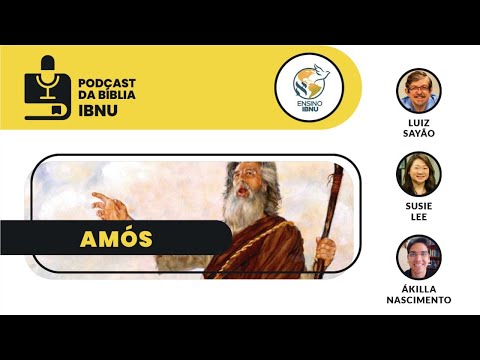 Podcast Bíblia IBNU: Amós cap.3 | Luiz Sayão, Susie Lee & Ákilla Nascimento | 04