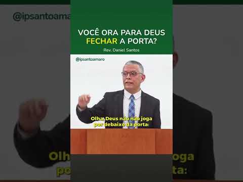 – DEUS, FECHA A PORTA? – Rev. Daniel Santos