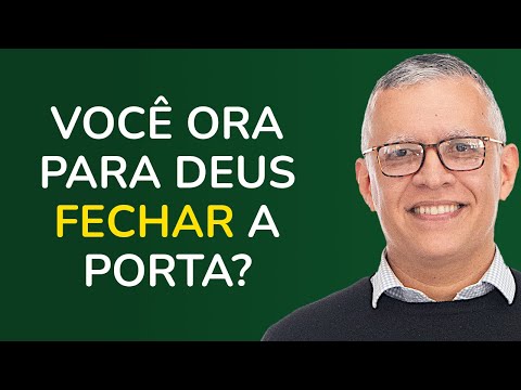 Você ora para Deus fechar a porta? – Rev. Daniel Santos
