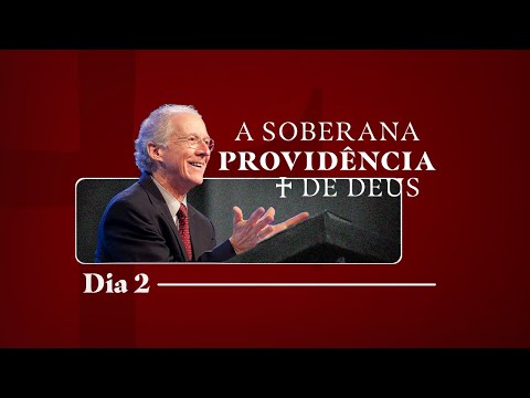 A soberana providência de Deus – Dia 02