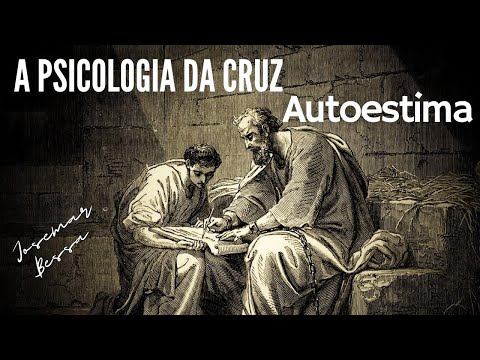 A Psicologia da Cruz | Autoestima | Josemar Bessa | Ep 04