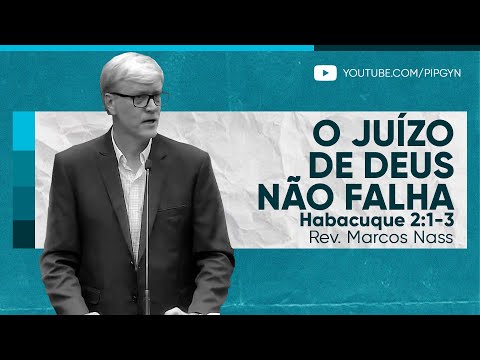 O juízo de Deus não falha (Habacuque 2:1-3) | Rev. Marcos Nass