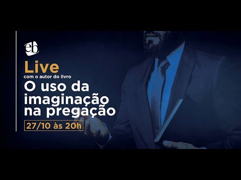 O USO DA IMAGINAÇÃO NA PREGAÇÃO | Prof. Dr. Michel Augusto
