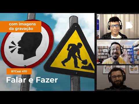 Falar e Fazer – BTCast com IMAGENS