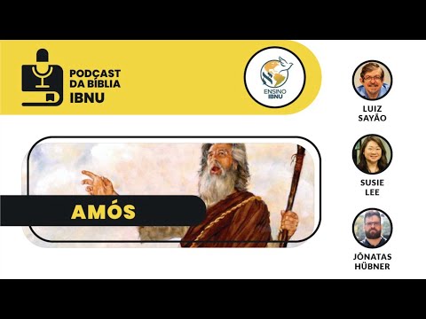 Podcast Bíblia IBNU: Amós cap.1 | Luiz Sayão, Susie Lee & Jônatas Hübner | 02