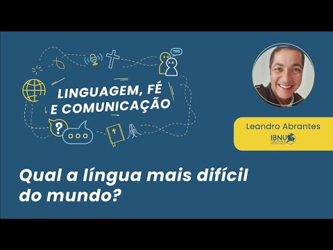 Linguagem, Fé e Comunicação: Qual a língua mais difícil do mundo? | Leandro A. | IBNU | 04