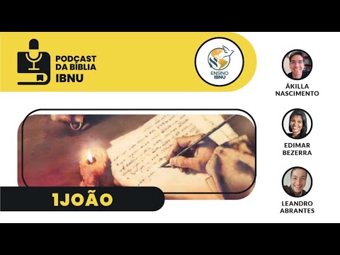 Podcast Bíblia IBNU: Cartas de João | Edimar Bezerra, Leandro Abrantes & Ákilla Nascimento | 02