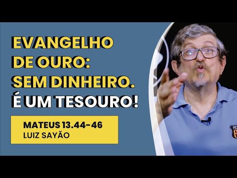 Evangelho de Ouro: Sem Dinheiro. É Um Tesouro! – Mateus 13.44-46