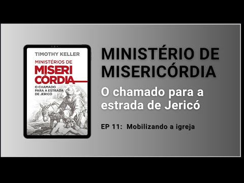 EP 11: Mobilizando a igreja | Integre comenta: Ministérios de Misericórdia | Timothy Keller