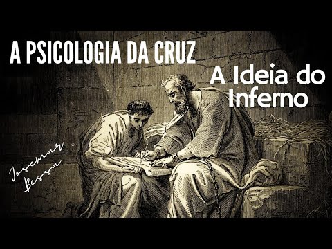 A Psicologia da Cruz | A Ideia do Inferno  | Josemar Bessa | Ep 05