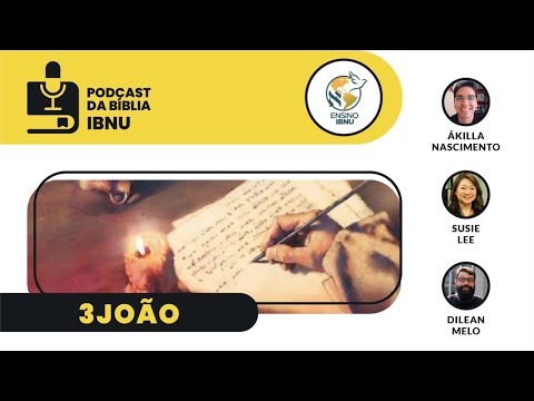 Podcast Bíblia IBNU: 3João | Susie Lee, Dilean Melo & Ákilla Nascimento | 08
