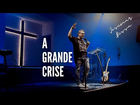 A Grande Crise  | Josemar Bessa