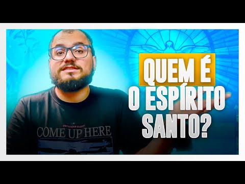 O ESPÍRITO SANTO É UMA PESSOA? COMO SABER?