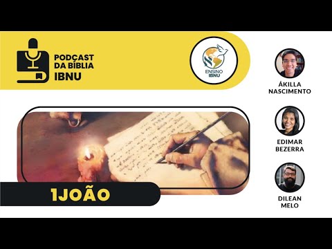 Podcast Bíblia IBNU: 1João 5 | Edimar Bezerra, Dilean Melo & Ákilla Nascimento | 06
