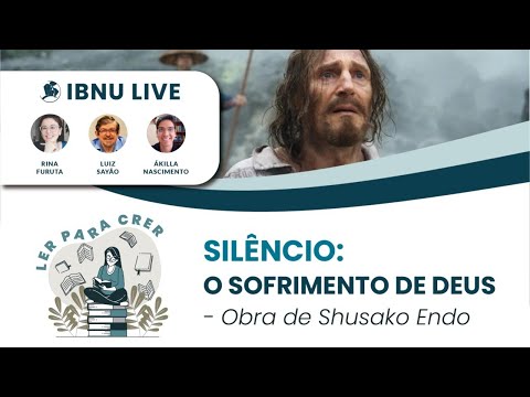 Silêncio: o sofrimento de Deus – obra de Shusako Endo | Rina Furuta, Ákilla Nascimento & Luiz Sayão