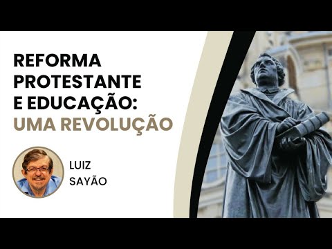 Reforma Protestante e Educação: Uma Revolução | Luiz Sayão | IBNU