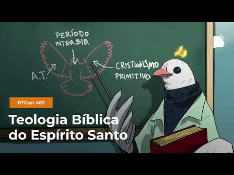 Teologia Bíblica do Espírito Santo – BTCast 482