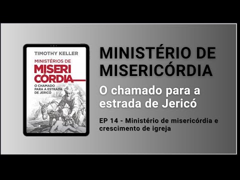 EP 14: Min. Mis e crescimento da igreja | Integre comenta: Minis. de Misericórdia | Timothy Keller