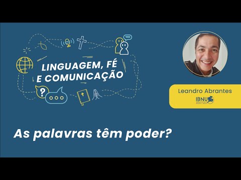 Linguagem, Fé e Comunicação: As palavras têm poder? | Leandro Abrantes | IBNU | 08