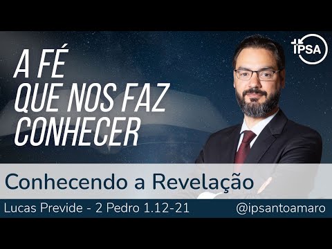 2. Conhecendo a Revelação (2 Pedro 1.12-21) – Lucas Previde