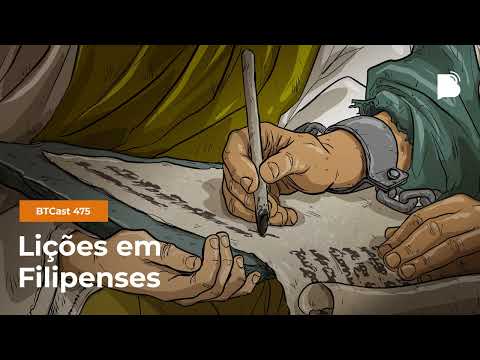 Lições em Filipenses – BTCast 475