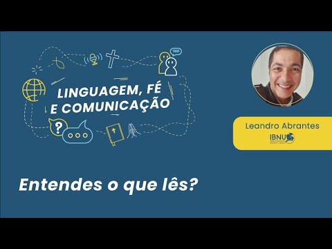 Linguagem, Fé e Comunicação: Entendes o que lês? | Leandro Abrantes | IBNU | 09