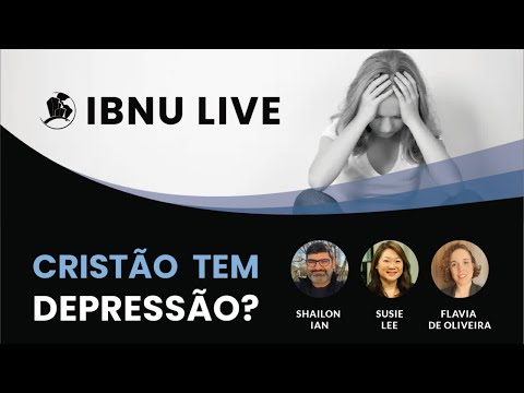 Cristão tem depressão? Shailon Ian | Flavia Oliveira | Susie Lee | IBNU