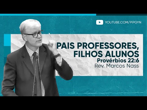 Pais professores, filhos alunos | (Provérbios 22:6) | Rev. Marcos Nass
