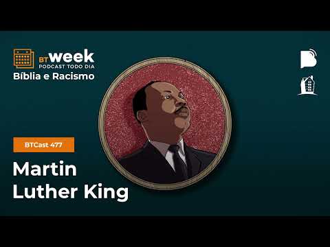 Martin Luther King – BTCast 477