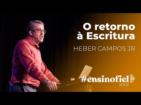 O retorno à Escritura – Heber Campos Jr. #EnsinoFiel 002