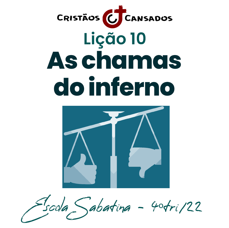 As chamas do inferno | Vida, morte e eternidade – L10 | 4Tri22
