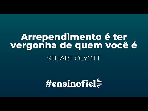 Arrependimento é ter vergonha de quem você é – Stuart Olyott