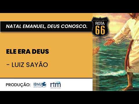 Ele Era Deus | Rota 66 Natal | Luiz Sayão | IBNU