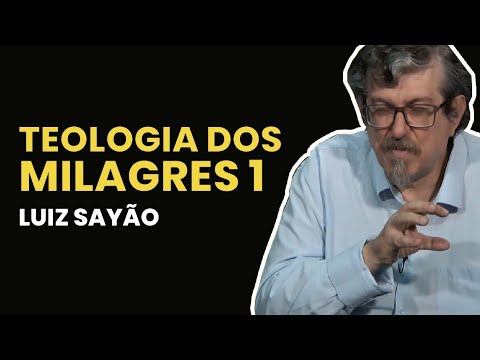 Teologia dos Milagres – Parte 01 | Luiz Sayão | IBNU