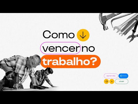 Como vencer no trabalho? | Aprenda a Viver #05
