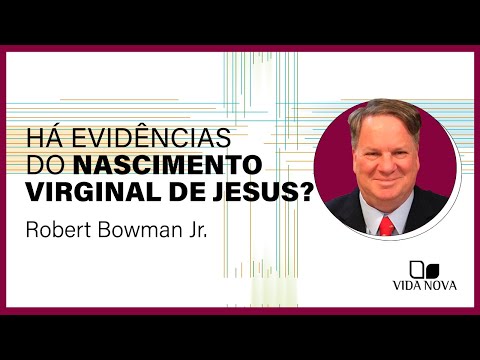 COMO PROVAR O NASCIMENTO VIRGINAL DE JESUS? | Robert Bowman Jr.