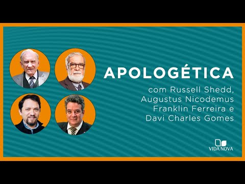 APOLOGÉTICA COM RUSSELL SHEDD, AUGUSTUS NICODEMUS, FRANKLIN FERREIRA E DAVI CHARLES GOMES