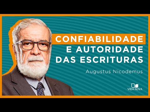 CONFIABILIDADE E AUTORIDADE DAS ESCRITURAS | Augustus Nicodemus