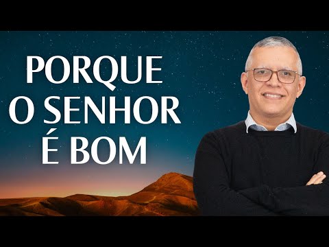 Porque o Senhor é Bom (Salmo 136) – Rev. Daniel Santos