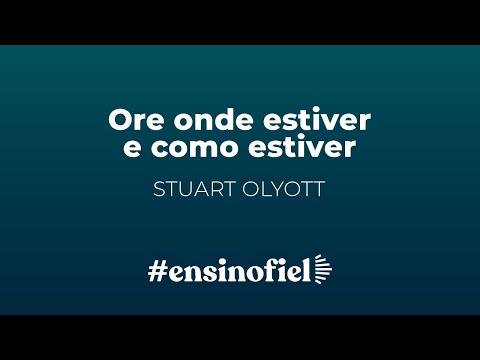 Ore onde estiver e como estiver – Stuart Olyott